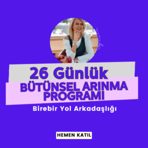 26 Günlük Bütünsel Arınma Programı Birebir Yol Arkadaşlığı